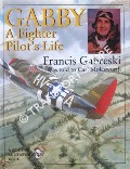 Gabby - A Fighter Pilot's Life by GABRESKI, Francis & MOLESWORTH, Carl